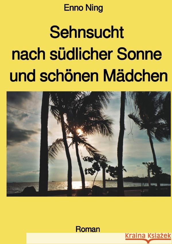 Sehnsucht nach südlicher Sonne und schönen Mädchen - mit Farbbildern Ning, Enno 9783750257382 epubli - książka