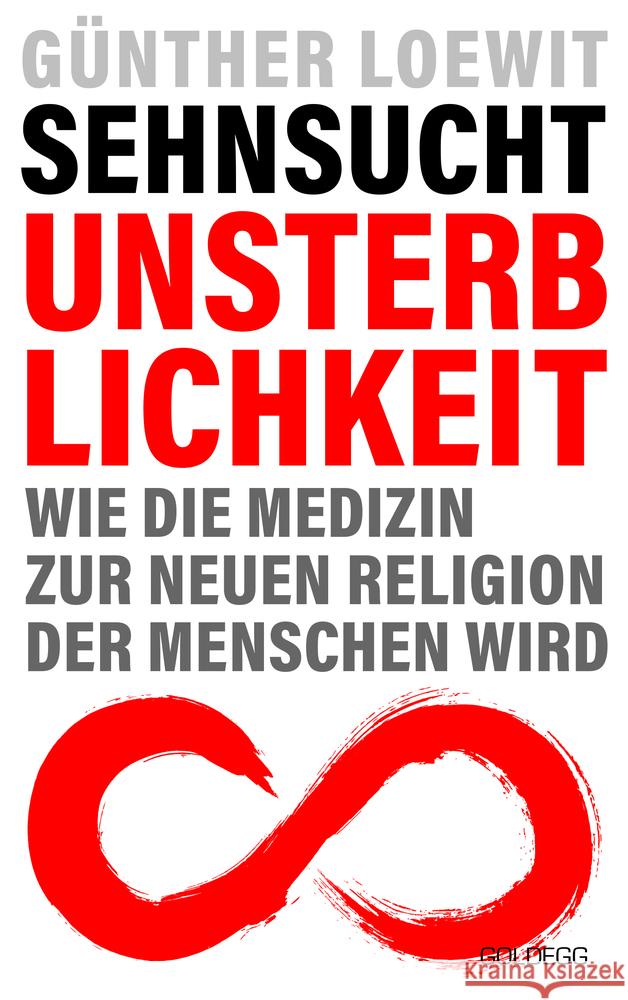 Sehnsucht Unsterblichkeit Loewit, Günther 9783990601785 Goldegg - książka