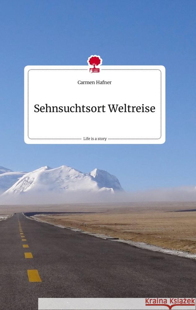 Sehnsuchtsort Weltreise. Life is a Story - story.one Hafner, Carmen 9783710821431 story.one publishing - książka