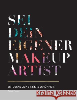 Sei dein eigener Make-up Artist: Entdecke deine innere Schönheit Setareh, Natalie 9781733271813 Setareh Beauty - książka