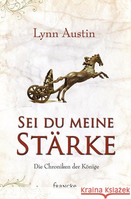 Sei du meine Stärke : Die Chroniken der Könige Austin, Lynn 9783963621215 Francke-Buchhandlung - książka