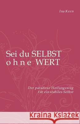 Sei du selbst ohne Wert Kern, Ina 9783960511977 Tao.de in J. Kamphausen - książka