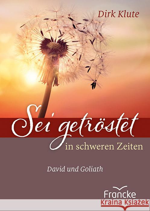 Sei getröstet in schweren Zeiten Klute, Dirk 9783963623592 Francke-Buch - książka