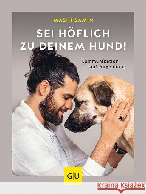 Sei höflich zu deinem Hund! : Kommunikation auf Augenhöhe Samin, Masih 9783833866838 Gräfe & Unzer - książka