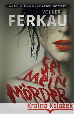 Sei mein Mörder Ferkau, Volker 9781490351131 Createspace Independent Publishing Platform - książka