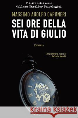 SEI Ore Della Vita Di Giulio Massimo Adolfo Caponeri 9781726884198 Independently Published - książka