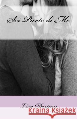 Sei Parte di Me Destiny, Lisa 9781530049172 Createspace Independent Publishing Platform - książka