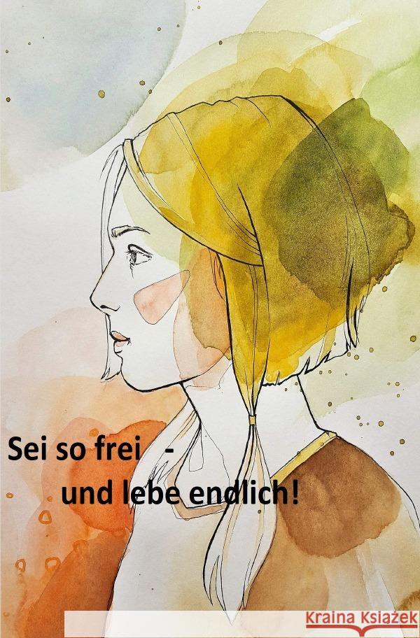 Sei so frei - und lebe endlich! Kappenberg, Bernd 9783819725616 epubli - książka