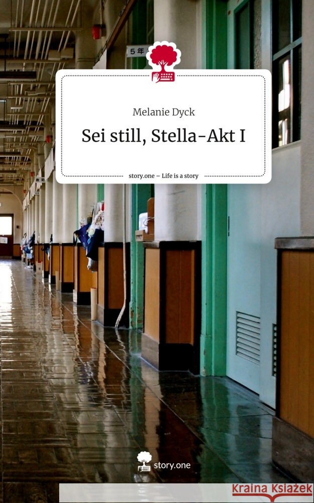 Sei still, Stella-Akt I. Life is a Story - story.one Dyck, Melanie 9783710832000 story.one publishing - książka