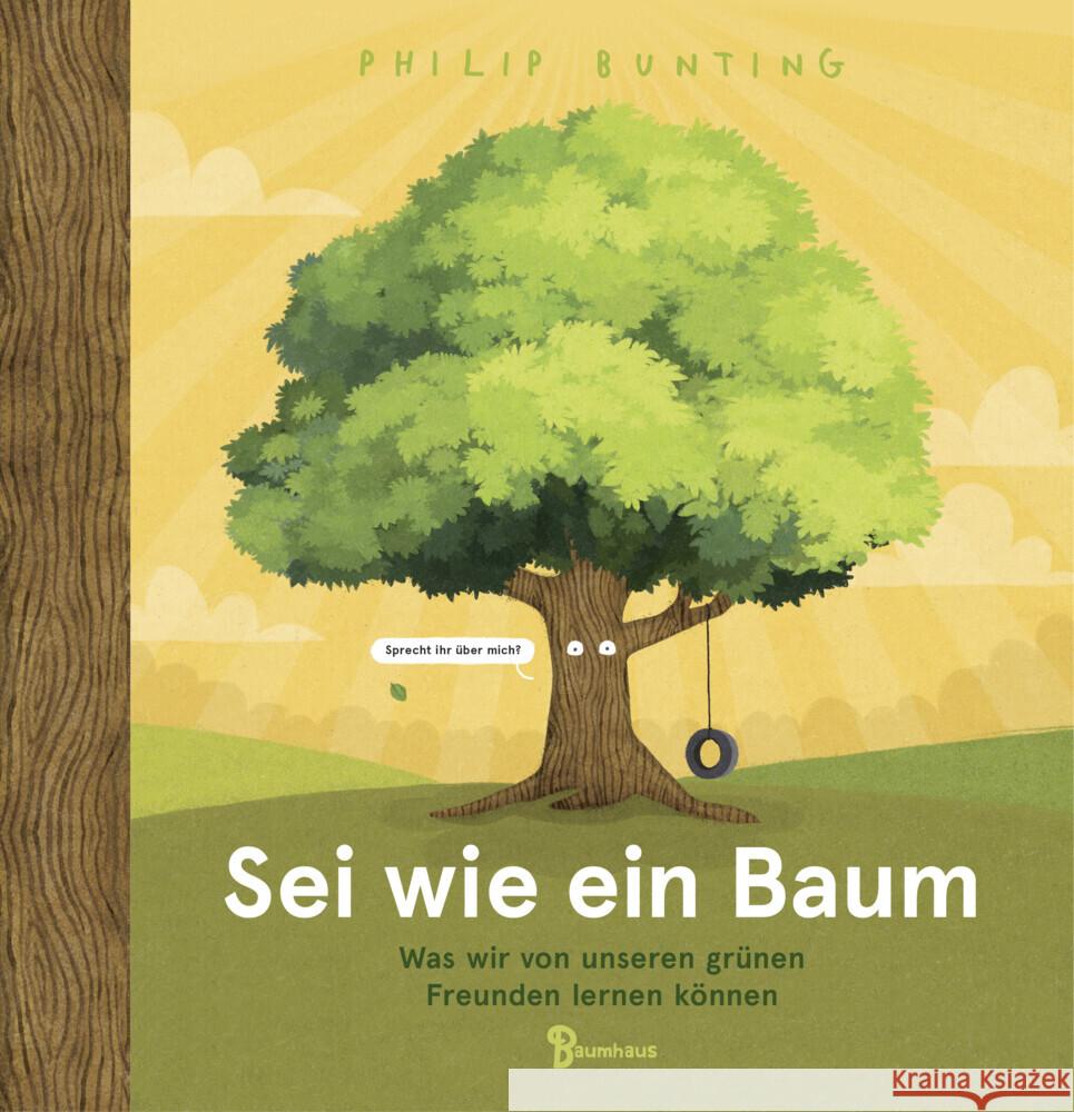 Sei wie ein Baum - Was wir von unseren grünen Freunden lernen können Bunting, Philip 9783833907258 Baumhaus Medien - książka