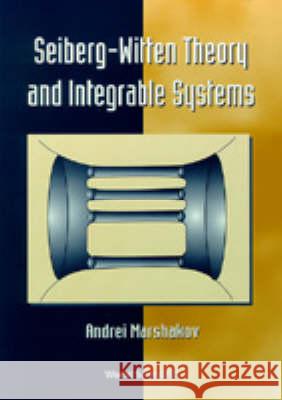 Seiberg-Witten Theory and the Integrable Systems Andrei Marshakov   9789810236373 World Scientific Publishing Co Pte Ltd - książka