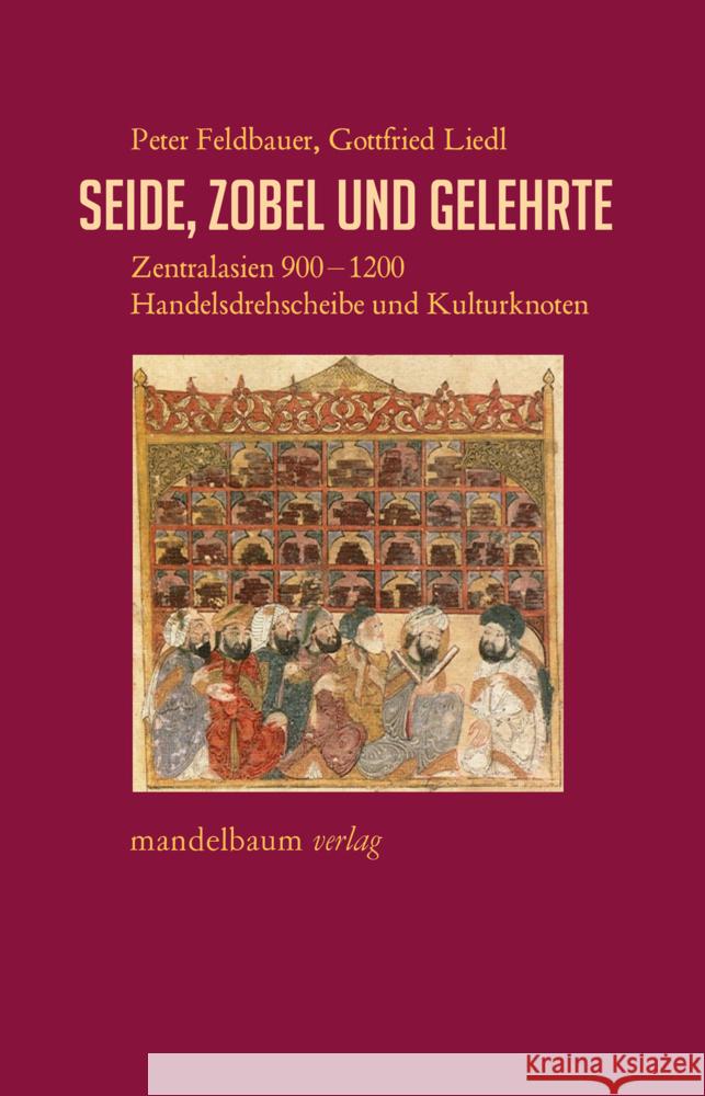 Seide, Zobel und Gelehrte Feldbauer, Peter, Liedl, Gottfried 9783991360490 Mandelbaum - książka