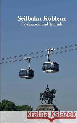 Seilbahn Koblenz: Faszination und Technik Bender, Volker 9783743126626 Books on Demand - książka