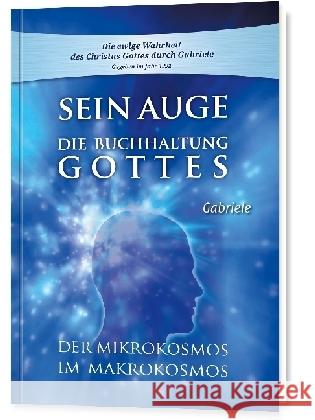 Sein Auge. Die Buchhaltung Gottes : Der Mikrokosmos im Makrokosmos Gabriele 9783892018094 Gabriele-Verlag Das Wort - książka