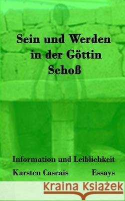 Sein und Werden in der Göttin Schoß: Essays Cascais, Karsten 9781542455978 Createspace Independent Publishing Platform - książka