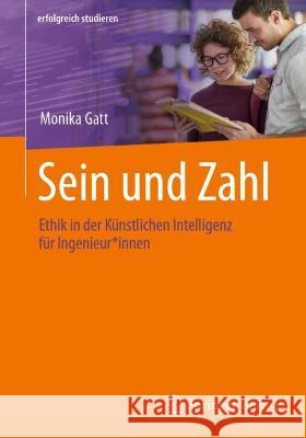 Sein Und Zahl: Ethik in Der Künstlichen Intelligenz Für Ingenieur*innen Gatt, Monika 9783662643105 Springer Berlin Heidelberg - książka