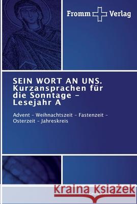 SEIN WORT AN UNS. Kurzansprachen für die Sonntage - Lesejahr A Georg Pauser 9783841602473 Fromm Verlag - książka