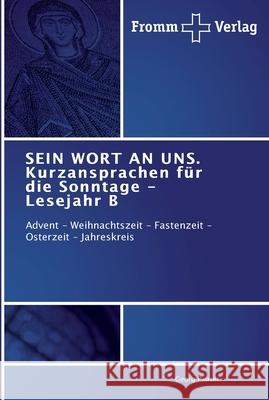 SEIN WORT AN UNS. Kurzansprachen für die Sonntage - Lesejahr B Georg Pauser 9783841602466 Fromm Verlag - książka