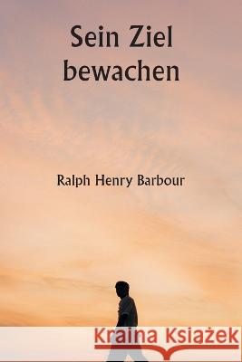 Sein Ziel bewachen Ralph Henry Barbour   9789357338714 Writat - książka