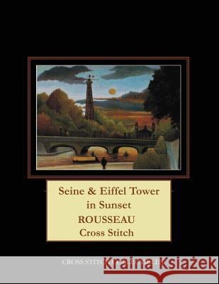 Seine & Eiffel Tower in Sunset: Rousseau Cross Stitch Pattern Cross Stitch Collectibles Kathleen George 9781726488723 Createspace Independent Publishing Platform - książka