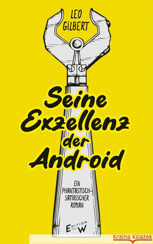 Seine Exzellenz - der Android Gilbert, Leo 9783949671067 Edition W - książka