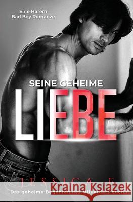 Seine geheime Liebe: Eine Harem Bad Boy Romanze Jessica F 9781648081064 Blessings for All, LLC - książka