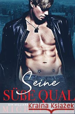 Seine süße Qual: Ein Milliardar Bad Boy Liebesroman L, Michelle 9781648080098 Blessings for All, LLC - książka