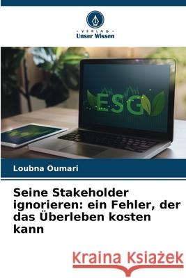 Seine Stakeholder ignorieren: ein Fehler, der das Überleben kosten kann OUMARI, Loubna 9786200772657 Verlag Unser Wissen - książka