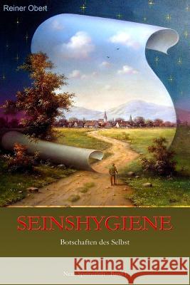 Seinshygiene: Botschaften des Selbst Obert, Reiner 9781494898113 Createspace - książka