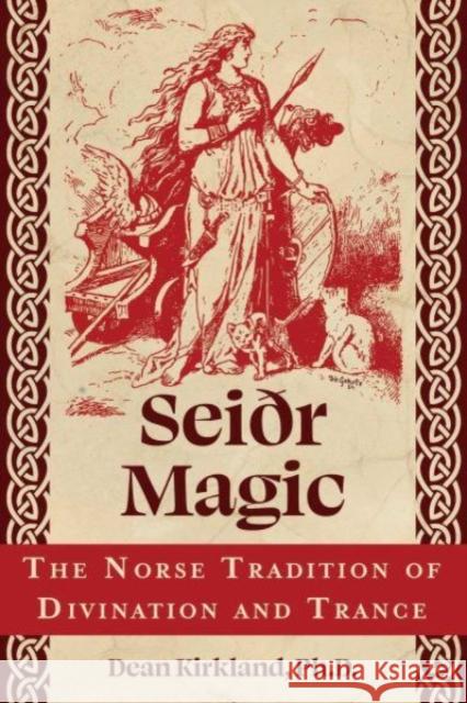Seiðr Magic: The Norse Tradition of Divination and Trance Dean Kirkland 9781644119440 Inner Traditions/Bear & Company - książka
