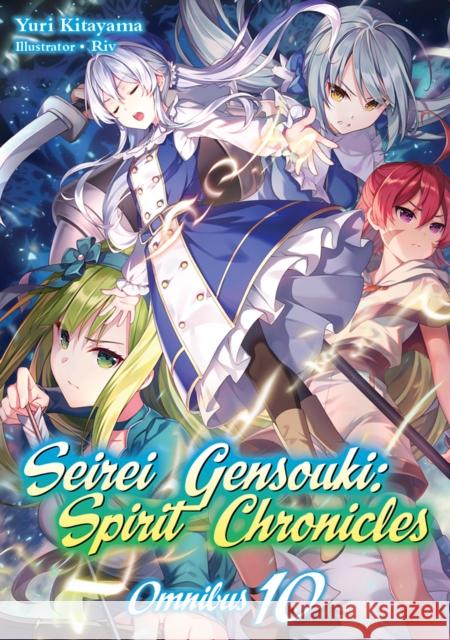 Seirei Gensouki: Spirit Chronicles: Omnibus 10 Yuri Kitayama Riv                                      Mana Z. 9781718328891 J-Novel Club - książka