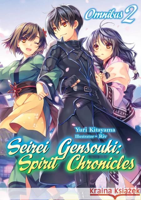 Seirei Gensouki: Spirit Chronicles: Omnibus 2 Yuri Kitayama Riv                                      Mana Z. 9781718328815 J-Novel Club - książka