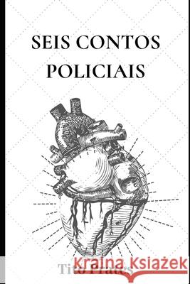 Seis Contos Policiais Tito Prates 9781097945115 Independently Published - książka