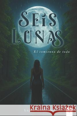 Seis Lunas I: El comienzo de todo Tinta Compartida Lujan Mancilla 9786310093130 Tinta Compartida - książka