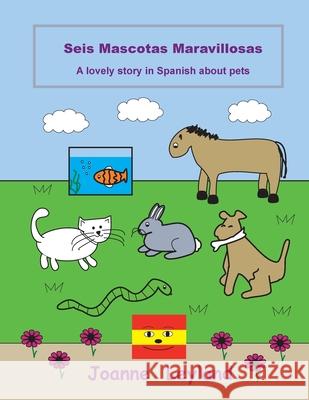 Seis Mascotas Maravillosas: A lovely story in Spanish about pets Joanne Leyland 9781914159701 Cool Kids Group - książka