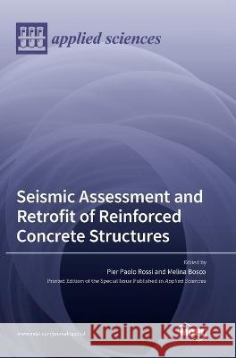 Seismic Assessment and Retrofit of Reinforced Concrete Structures Pier Paolo Rossi, Melina Bosco 9783036550572 Mdpi AG - książka