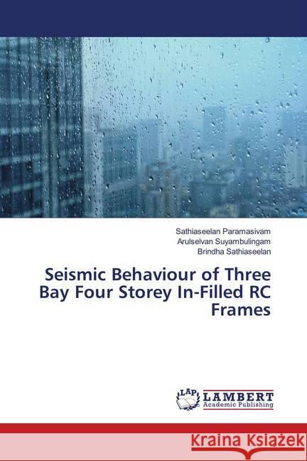 Seismic Behaviour of Three Bay Four Storey In-Filled RC Frames Paramasivam, Sathiaseelan; Suyambulingam, Arulselvan; Sathiaseelan, Brindha 9786139992355 LAP Lambert Academic Publishing - książka