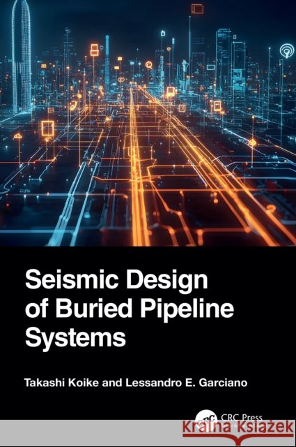 Seismic Design of Buried Pipeline Systems Lessandro E. Garciano 9781041105282 CRC Press - książka