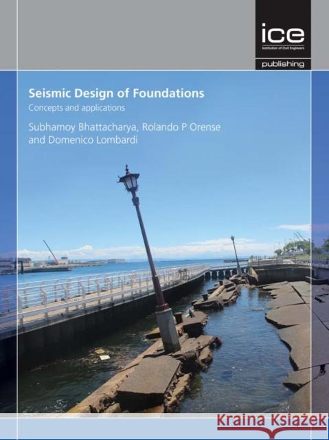 Seismic Design of Foundations: Concepts and applications Subhamoy Bhattacharya 9780727761668 ICE Publishing - książka