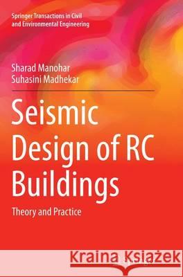 Seismic Design of RC Buildings: Theory and Practice Manohar, Sharad 9788132234159 Springer - książka