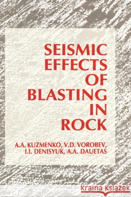 Seismic Effects of Blasting in Rock A. A. Kuzmenko I. I. Denisyuk V. D. Vorobev 9789054102144 Taylor & Francis Group - książka