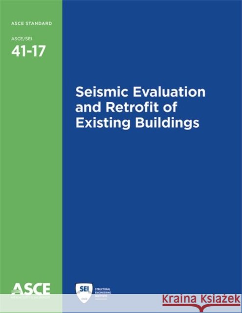 Seismic Evaluation and Retrofit of Existing Buildings American Society of Civil Engineers   9780784414859 American Society of Civil Engineers - książka