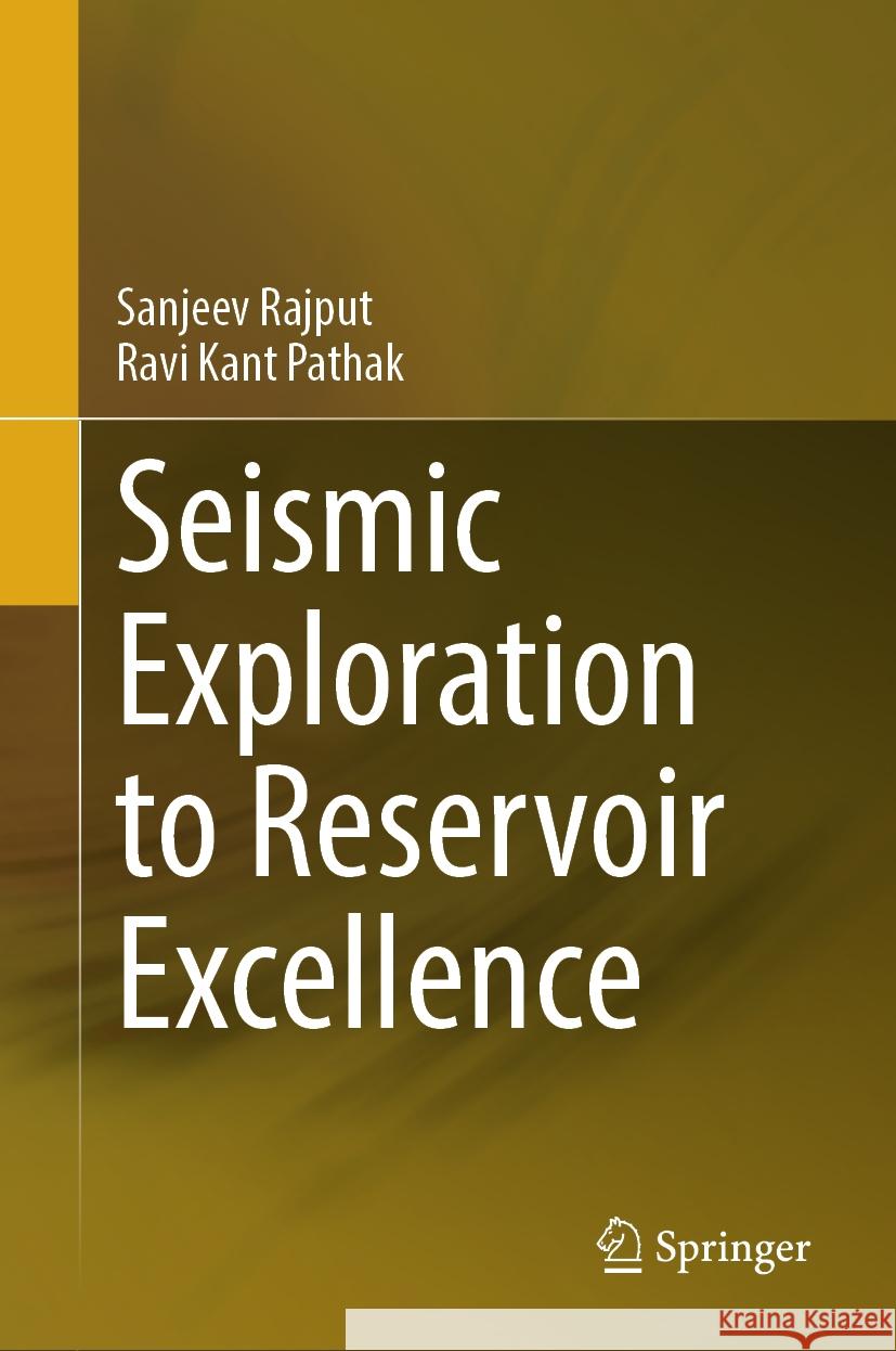Seismic Exploration to Reservoir Excellence Sanjeev Rajput, Ravi Kant Pathak 9789819612925 Springer Nature Switzerland AG - książka