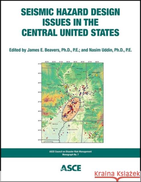 Seismic Hazard Design Issues in the Central United States James E. Beavers   9780784413203 American Society of Civil Engineers - książka