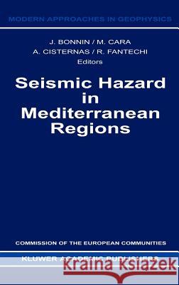 Seismic Hazard in Mediterranean Regions J. Bonnin M. Cara A. Cisternas 9789027727794 Springer - książka