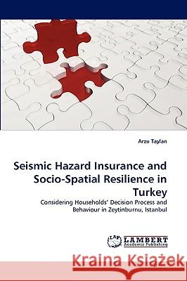 Seismic Hazard Insurance and Socio-Spatial Resilience in Turkey Arzu Taylan 9783838355405 LAP Lambert Academic Publishing - książka