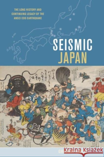 Seismic Japan: The Long History and Continuing Legacy of the Ansei EDO Earthquake Gregory Smits 9780824894177 University of Hawaii Press - książka