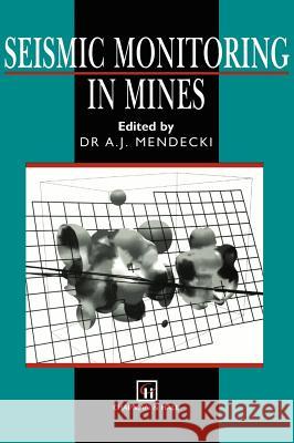 Seismic Monitoring in Mines A. J. Mendecki 9780412753008 Chapman & Hall - książka