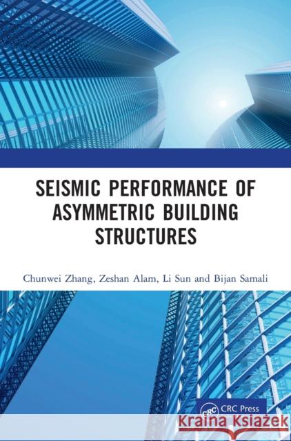 Seismic Performance of Asymmetric Building Structures Chunwei Zhang Zeshan Alam Li Sun 9780367903435 CRC Press - książka