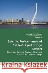 Seismic Performance of Cable-Stayed Bridge Towers : Nonlinear Dynamic Analysis, Structural Control and Seismic Design Abdel Raheem, Shehata E. Hayashikawa, Toshiro Dorka, Uwe 9783639202236 VDM Verlag Dr. Müller - książka